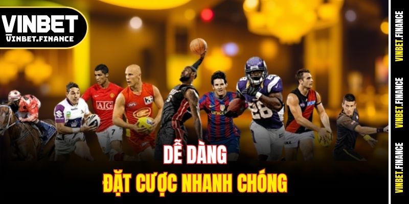 Dễ dàng đặt cược nhanh chóng