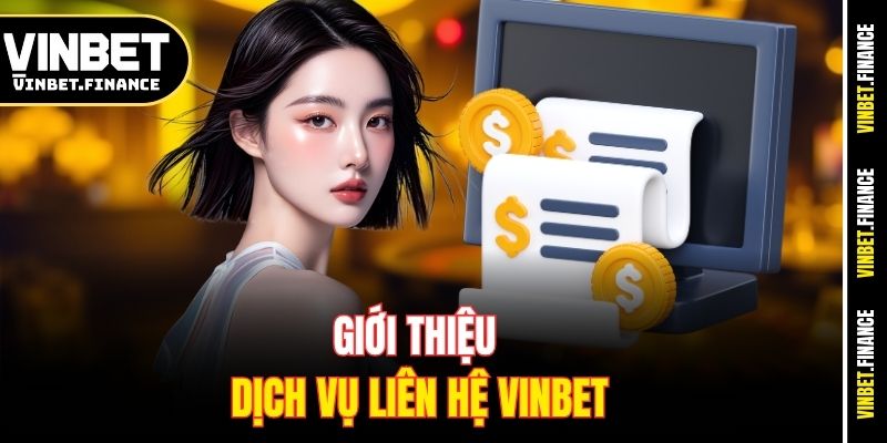 Giới thiệu dịch vụ liên hệ Vinbet