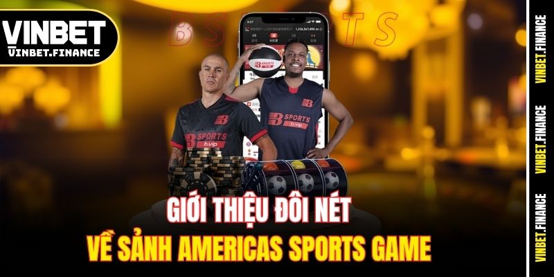 Giới thiệu đôi nét về sảnh Americas sports game 