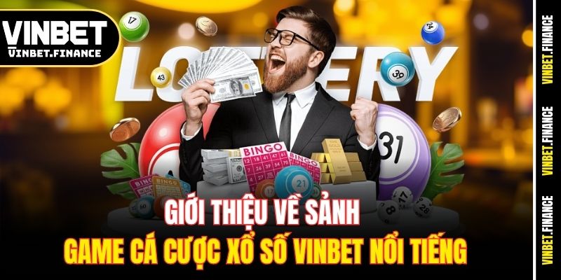 Giới thiệu về sảnh game cá cược xổ số Vinbet nổi tiếng