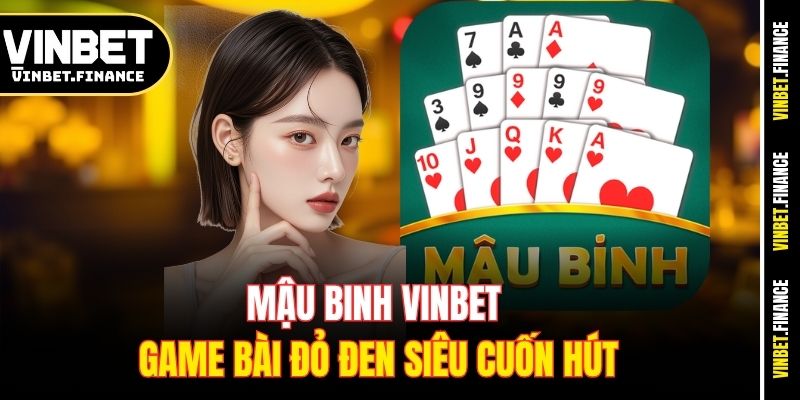 mau-binh-vinbet-game-bai-do-den-sieu-cuon-hut