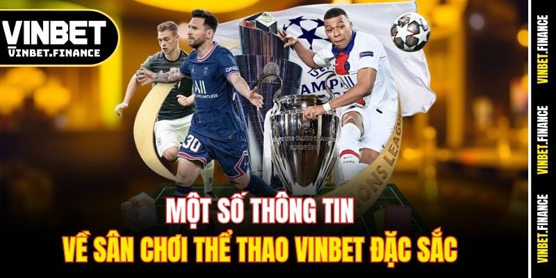 Một số thông tin về sân chơi thể thao Vinbet đặc sắc