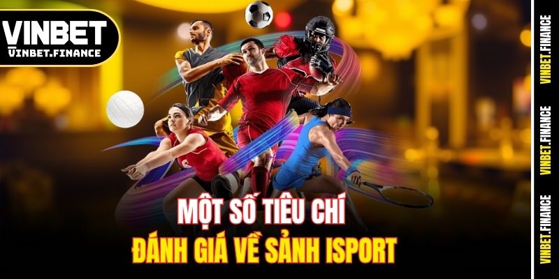 Một số tiêu chí đánh giá về sảnh isport