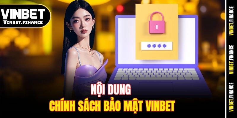 Nội dung chính sách bảo mật Vinbet