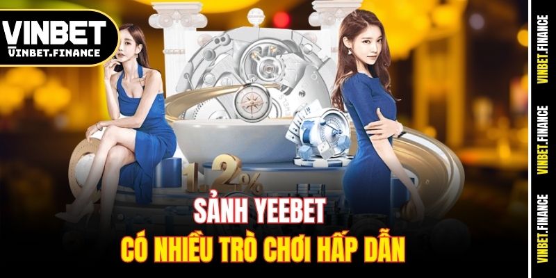 Sảnh Yeebet có nhiều trò chơi hấp dẫn