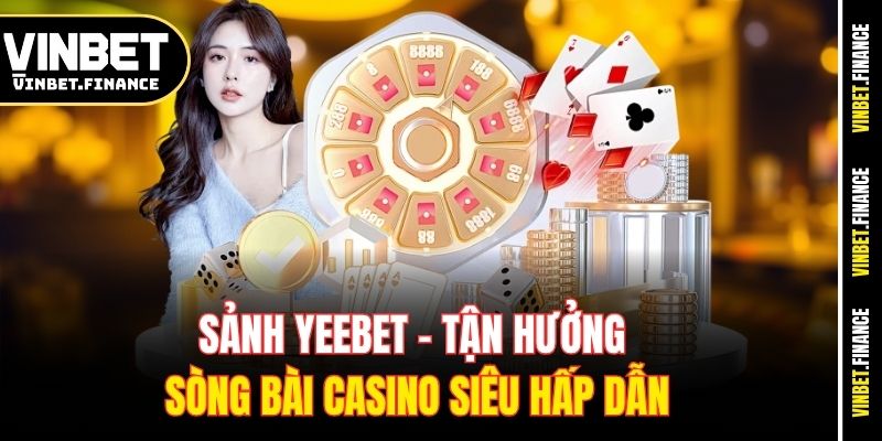 sanh-yeebet-tan-huong-song-bai-casino-sieu-hap-dan