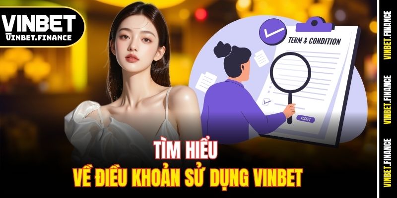Tìm hiểu về điều khoản sử dụng Vinbet