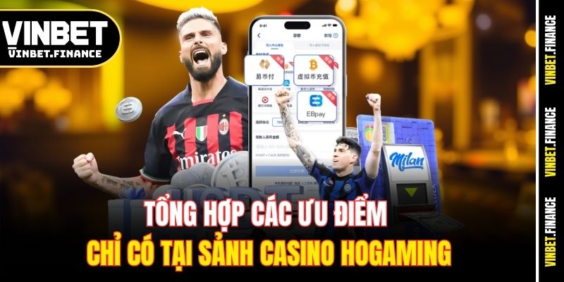 Các ưu điểm của sảnh Hogaming hấp dẫn