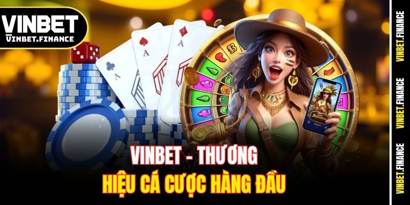 Vinbet – Thương hiệu cá cược hàng đầu