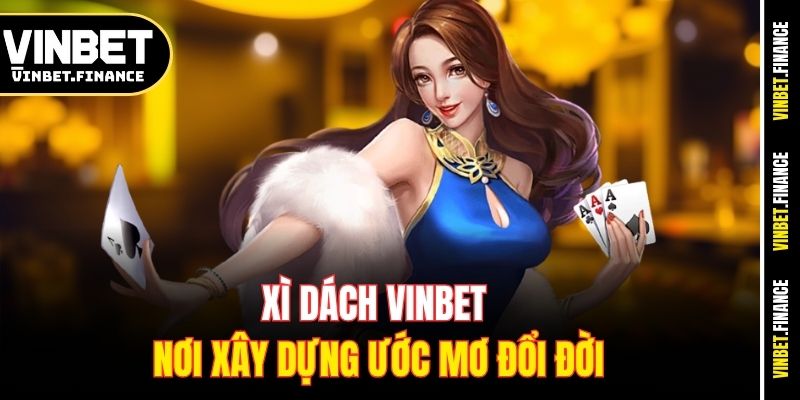 xi-dach-vinbet-noi-xay-dung-uoc-mo-doi-doi