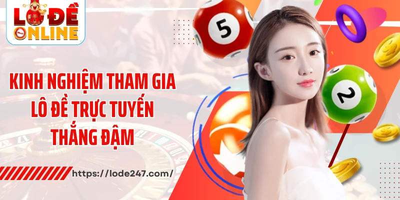 Kinh nghiệm tham gia lô đề trực tuyến thắng đậm